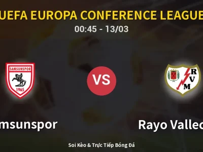 Kết Quả: Samsunspor 1-3 Rayo Vallecano – Highlight & Bàn Thắng | UEFA Europa Conference League