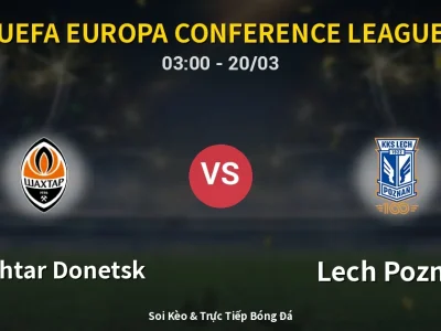 Kết Quả: Shakhtar Donetsk 1-2 Lech Poznan – Highlight & Bàn Thắng | UEFA Europa Conference League
