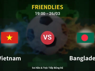 Soi Kèo Vietnam vs Bangladesh – 19:00 26/03 | Nhận Định, Dự Đoán Tỷ Số