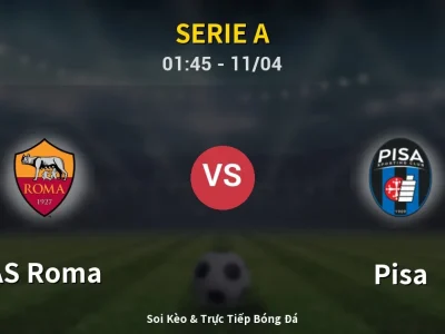 Soi Kèo AS Roma vs Pisa – 01:45 11/04 | Nhận Định, Dự Đoán Tỷ Số