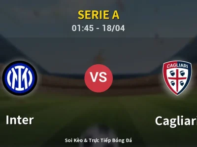 Soi Kèo Inter vs Cagliari – 01:45 18/04 | Nhận Định, Dự Đoán Tỷ Số