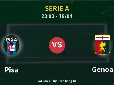 Soi Kèo Pisa vs Genoa – 23:00 19/04 | Nhận Định, Dự Đoán Tỷ Số