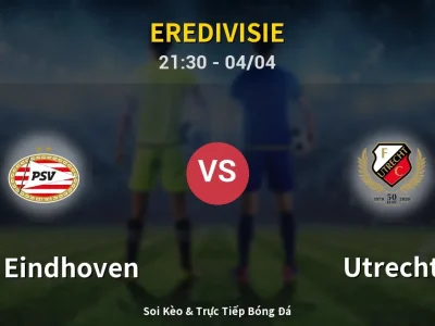 Soi Kèo PSV Eindhoven vs Utrecht – 21:30 04/04 | Nhận Định, Dự Đoán Tỷ Số