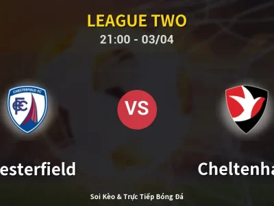 🔴 Trực Tiếp: Chesterfield 1-0 Cheltenham – Link Xem League Two (Full HD)