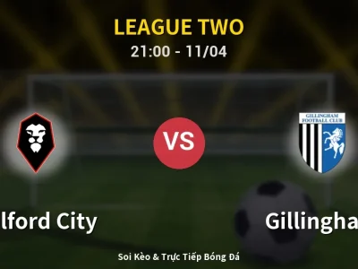 Soi Kèo Salford City vs Gillingham – 21:00 11/04 | Nhận Định, Dự Đoán Tỷ Số