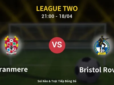 Soi Kèo Tranmere vs Bristol Rovers – 21:00 18/04 | Nhận Định, Dự Đoán Tỷ Số