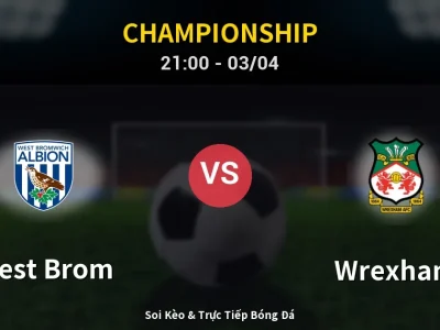 🔴 Trực Tiếp: West Brom 2-2 Wrexham – Link Xem Championship (Full HD)
