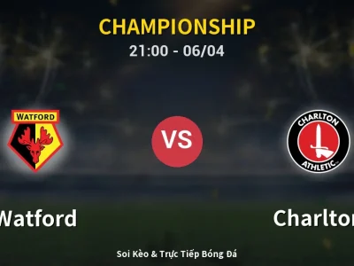 Soi Kèo Watford vs Charlton – 21:00 06/04 | Nhận Định, Dự Đoán Tỷ Số