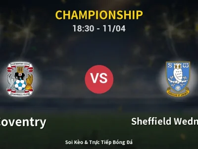 Soi Kèo Coventry vs Sheffield Wednesday – 18:30 11/04 | Nhận Định, Dự Đoán Tỷ Số