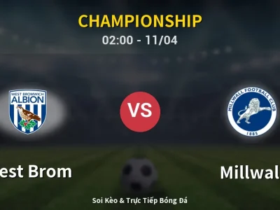 Soi Kèo West Brom vs Millwall – 02:00 11/04 | Nhận Định, Dự Đoán Tỷ Số