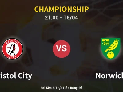 Soi Kèo Bristol City vs Norwich – 21:00 18/04 | Nhận Định, Dự Đoán Tỷ Số