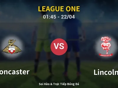 Kết Quả: Doncaster 0-2 Lincoln – Highlight & Bàn Thắng | League One