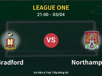 🔴 Trực Tiếp: Bradford 1-0 Northampton – Link Xem League One (Full HD)