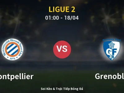 Soi Kèo Montpellier vs Grenoble – 01:00 18/04 | Nhận Định, Dự Đoán Tỷ Số