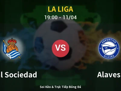 Soi Kèo Real Sociedad vs Alaves – 19:00 11/04 | Nhận Định, Dự Đoán Tỷ Số