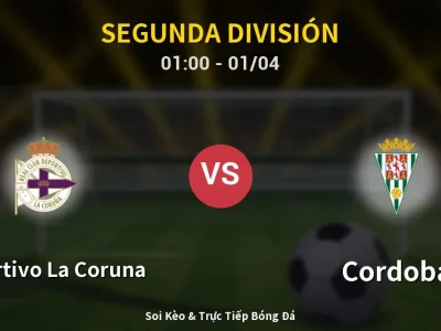 Kết Quả: Deportivo La Coruna 2-0 Cordoba – Highlight & Bàn Thắng | Segunda División