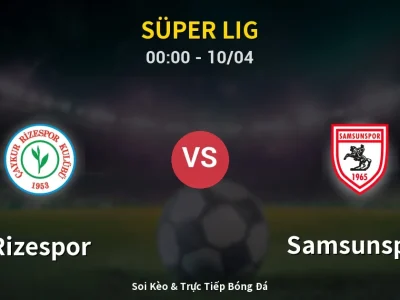 Kết Quả: Rizespor 4-1 Samsunspor – Highlight & Bàn Thắng | Süper Lig