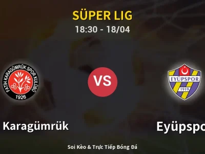 Soi Kèo Fatih Karagümrük vs Eyüpspor – 18:30 18/04 | Nhận Định, Dự Đoán Tỷ Số