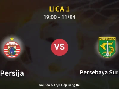Soi Kèo Persija vs Persebaya Surabaya – 19:00 11/04 | Nhận Định, Dự Đoán Tỷ Số