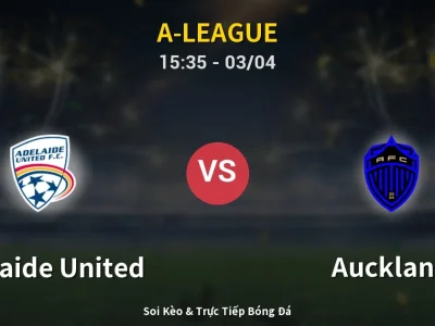 Kết Quả: Adelaide United 1-1 Auckland – Highlight & Bàn Thắng | A-League