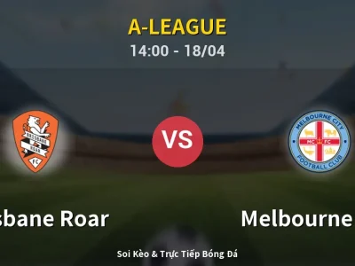 Kết Quả: Brisbane Roar 2-3 Melbourne City – Highlight & Bàn Thắng | A-League