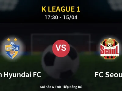 Kết Quả: Ulsan Hyundai FC 1-4 FC Seoul – Highlight & Bàn Thắng | K League 1