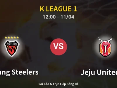 Soi Kèo Pohang Steelers vs Jeju United FC – 12:00 11/04 | Nhận Định, Dự Đoán Tỷ Số