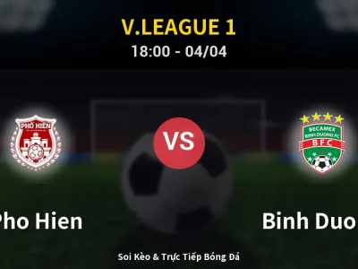 Soi Kèo Pho Hien vs Binh Duong – 18:00 04/04 | Nhận Định, Dự Đoán Tỷ Số