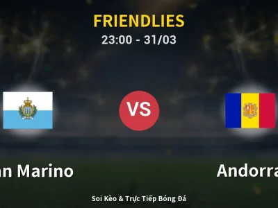 Soi Kèo San Marino vs Andorra – 23:00 31/03 | Nhận Định, Dự Đoán Tỷ Số