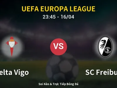 Soi Kèo Celta Vigo vs SC Freiburg – 23:45 16/04 | Nhận Định, Dự Đoán Tỷ Số