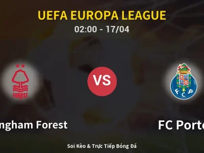 Kết Quả: Nottingham Forest 1-0 FC Porto – Highlight & Bàn Thắng | UEFA Europa League