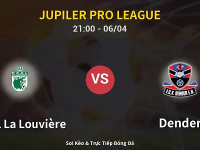 Soi Kèo RAAL La Louvière vs Dender – 21:00 06/04 | Nhận Định, Dự Đoán Tỷ Số