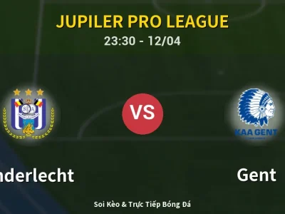 Soi Kèo Anderlecht vs Gent – 23:30 12/04 | Nhận Định, Dự Đoán Tỷ Số