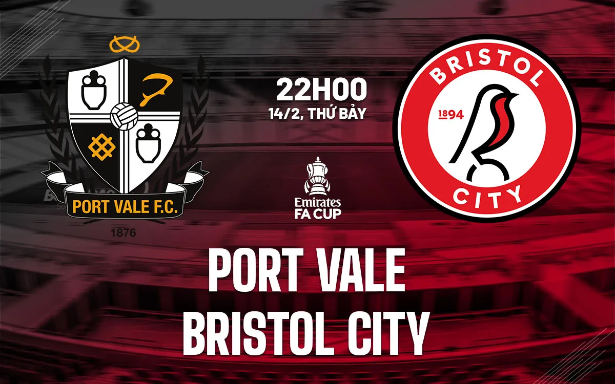 nhan dinh bong da du doan Port Vale vs Bristol City cup fa anh hom nay